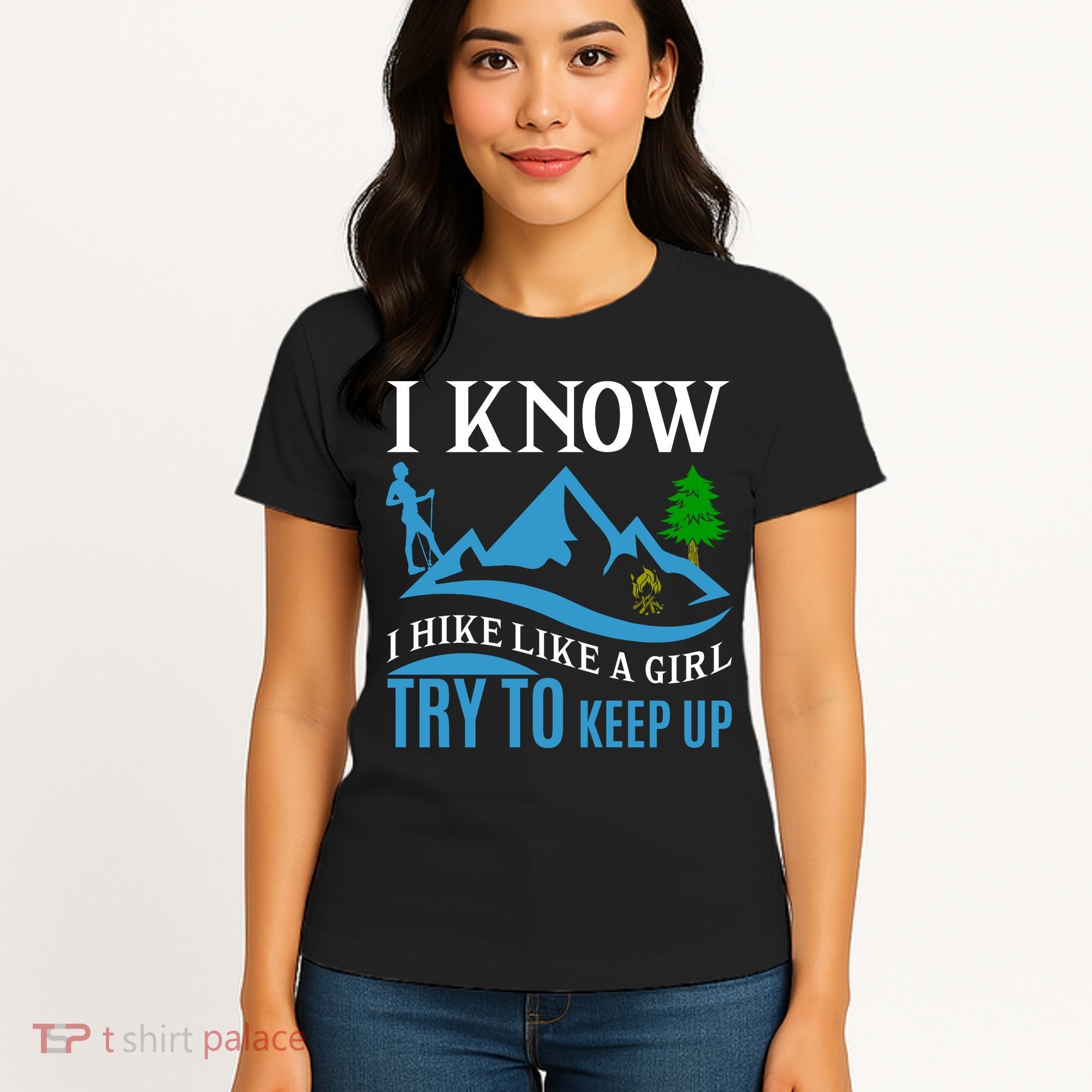 I Know I Hike Like A Girl Try To Keep Up Women's T-Shirt