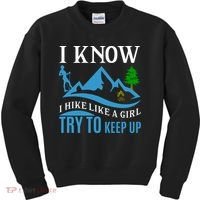 I Know I Hike Like A Girl Try To Keep Up Kids Sweatshirt thumb 0