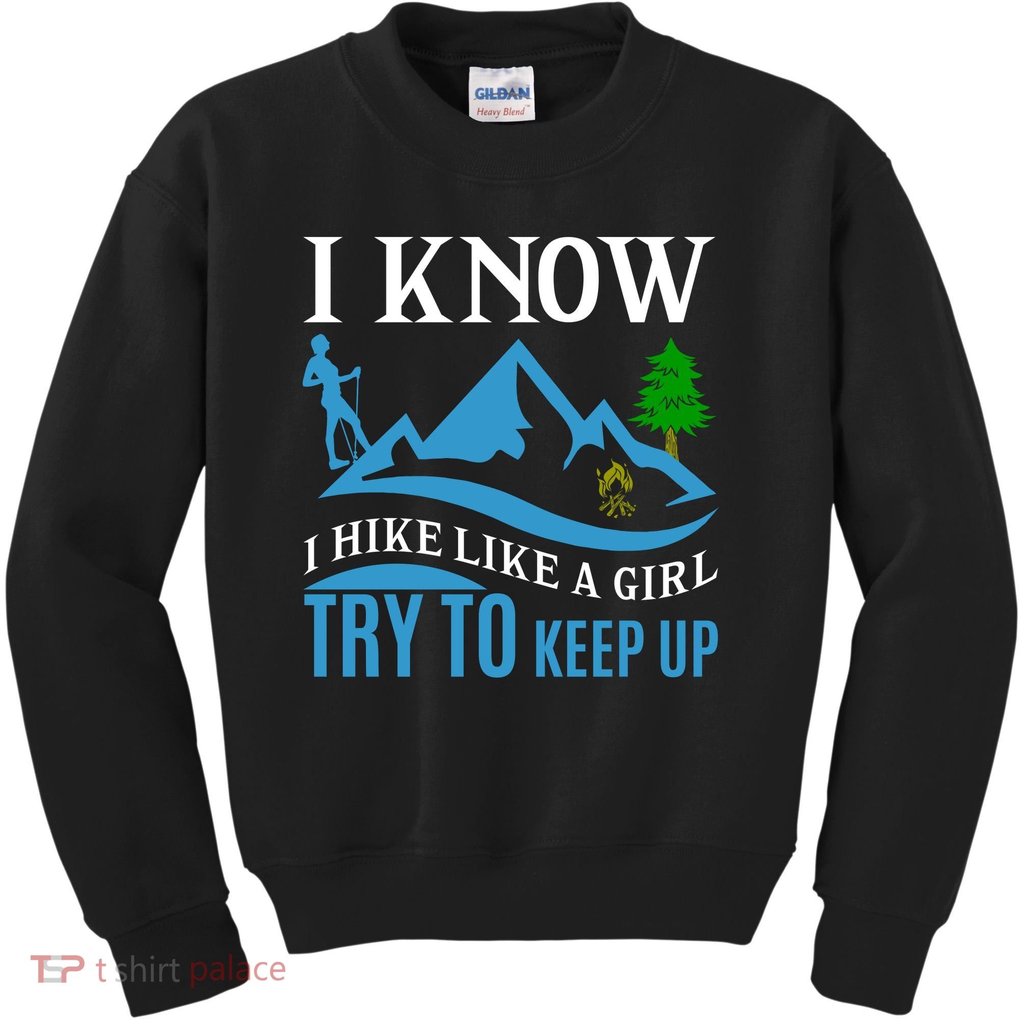 I Know I Hike Like A Girl Try To Keep Up Kids Sweatshirt
