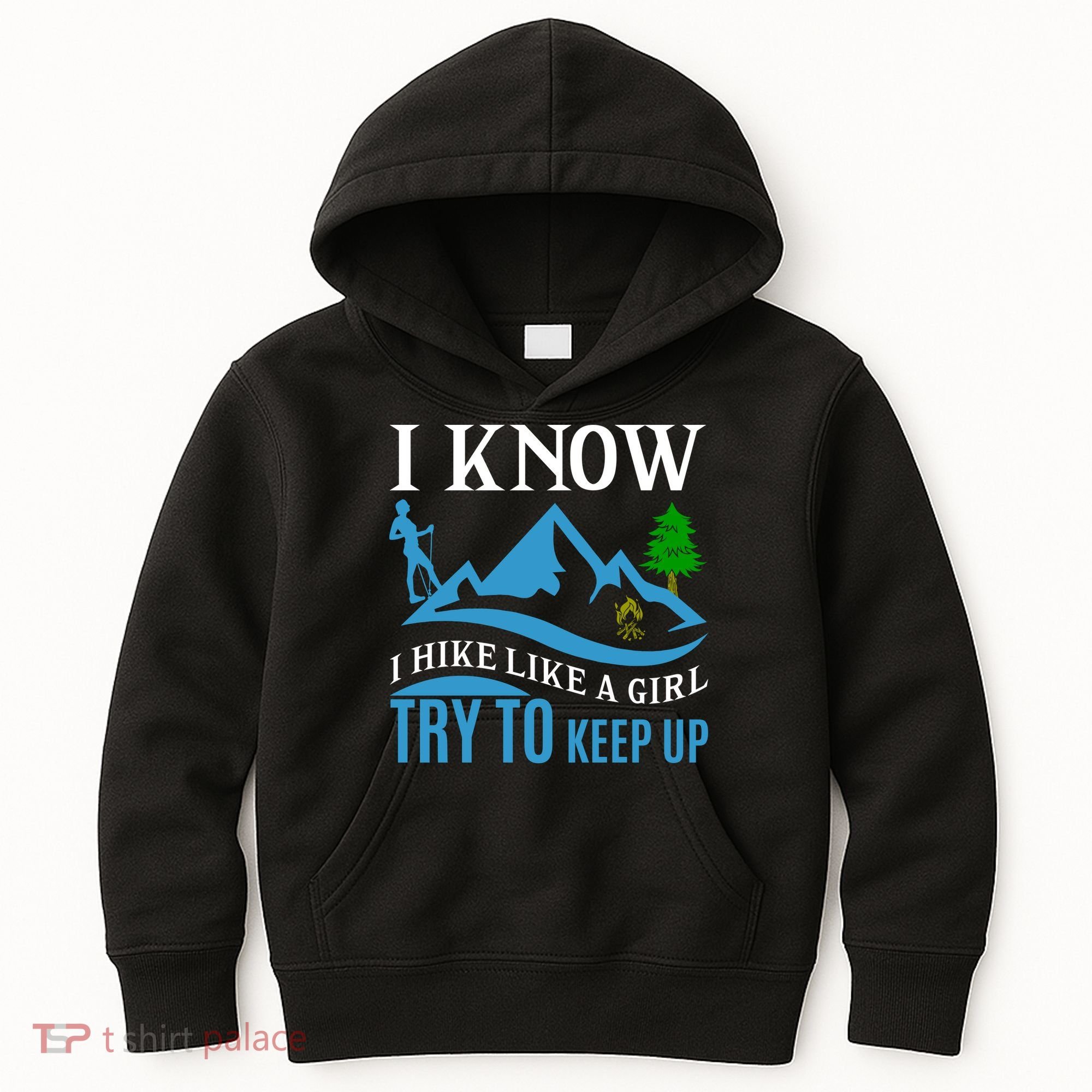 I Know I Hike Like A Girl Try To Keep Up Kids Hoodie