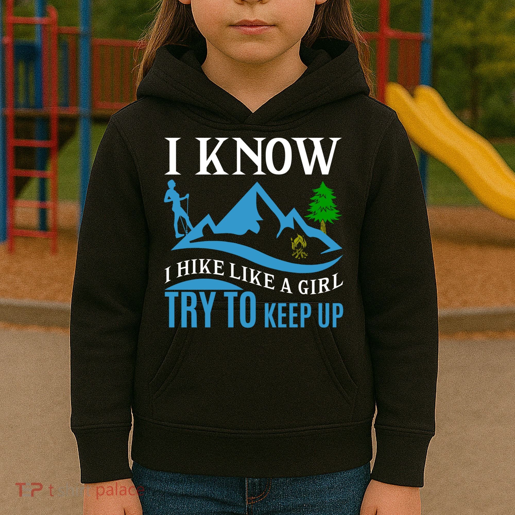 I Know I Hike Like A Girl Try To Keep Up Kids Hoodie