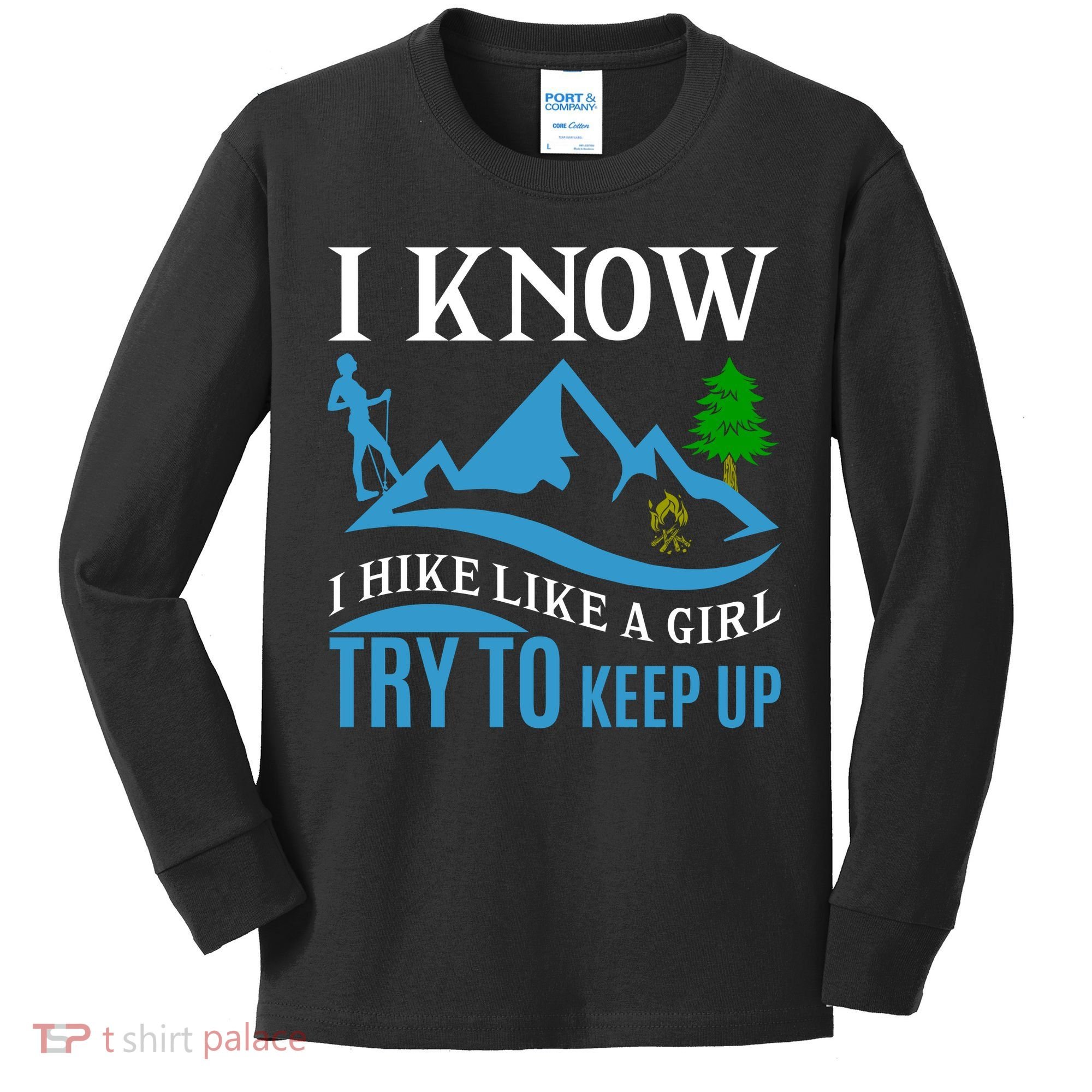 I Know I Hike Like A Girl Try To Keep Up Kids Long Sleeve Shirt
