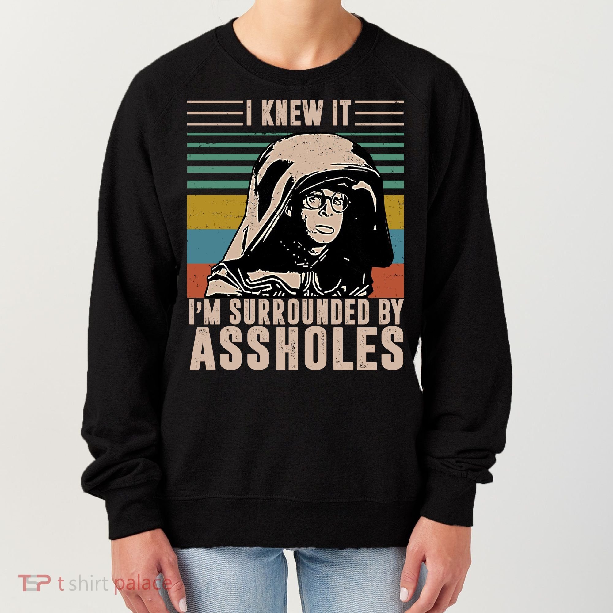 I Knew It I'm Surrounded By Assholes Retro Women's Sweatshirt
