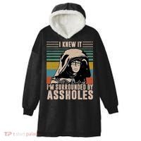 I Knew It I'm Surrounded By Assholes Retro Hooded Wearable Blanket thumb 0