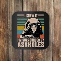 I Knew It I'm Surrounded By Assholes Retro Coaster thumb 0