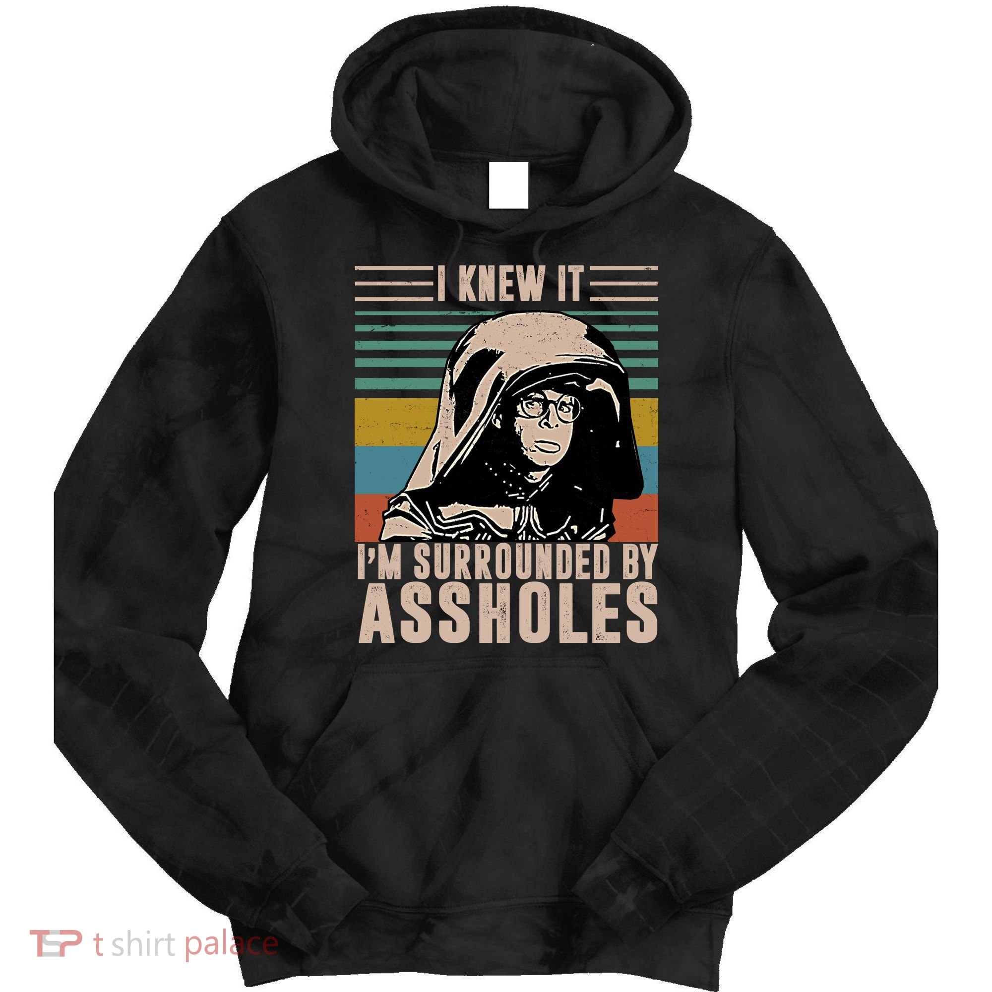 I Knew It I'm Surrounded By Assholes Retro Tie Dye Hoodie