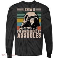 I Knew It I'm Surrounded By Assholes Retro Tie-Dye Long Sleeve Shirt thumb 0