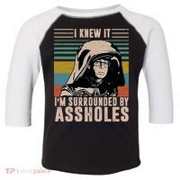 I Knew It I'm Surrounded By Assholes Retro Toddler Fine Jersey T-Shirt thumb 0