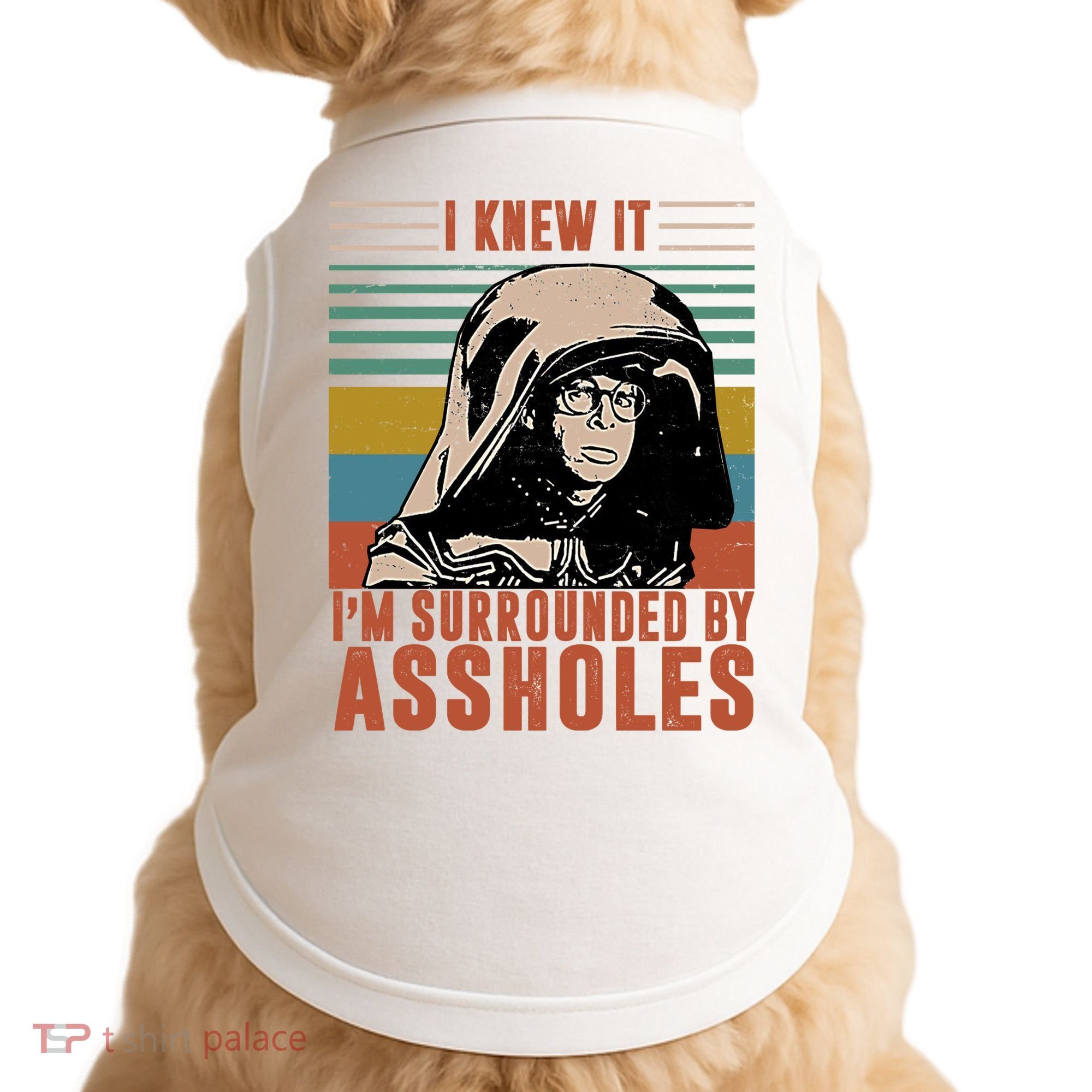 I Knew It I'm Surrounded By Assholes Retro Doggie Tank