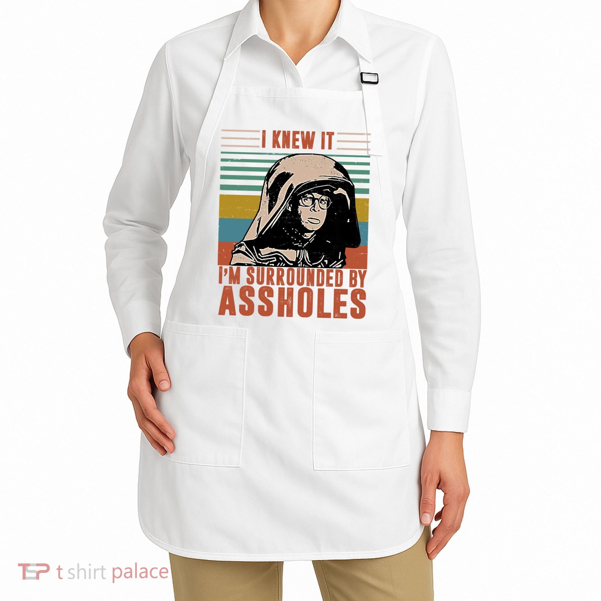 I Knew It I'm Surrounded By Assholes Retro Apron