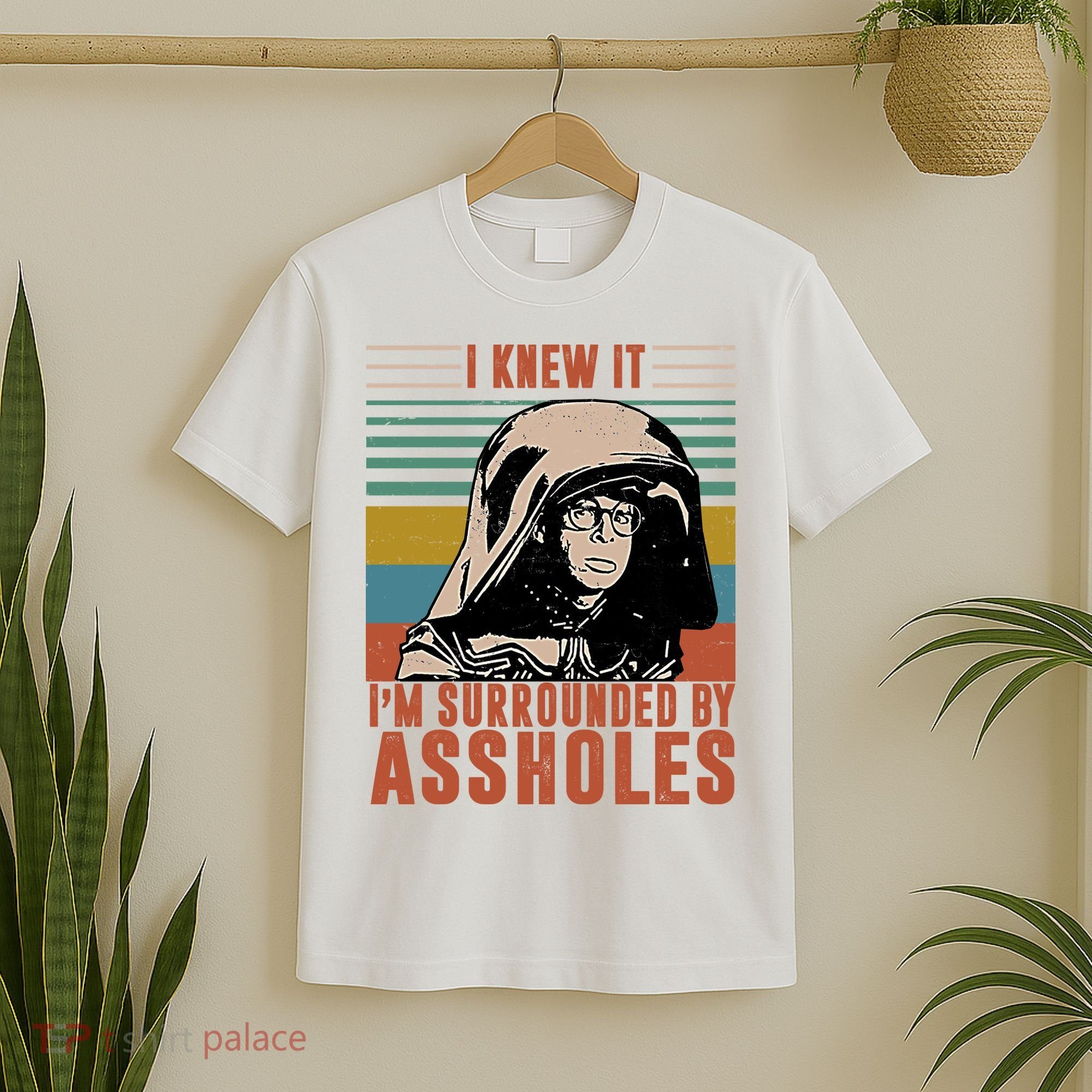 I Knew It I'm Surrounded By Assholes Retro T-Shirt