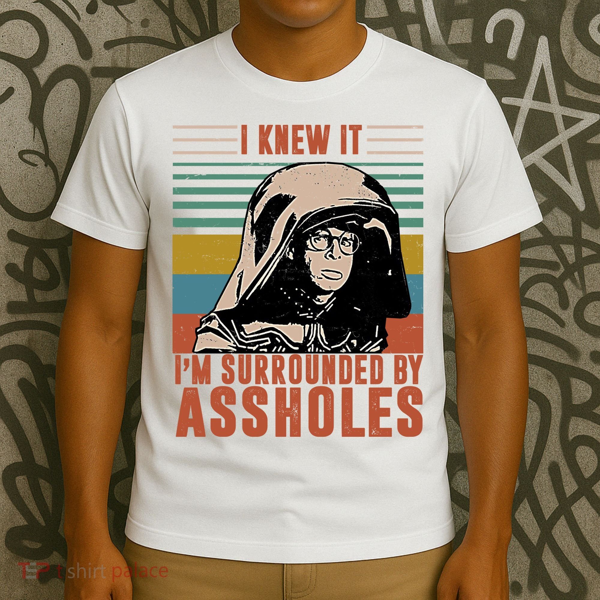 I Knew It I'm Surrounded By Assholes Retro T-Shirt