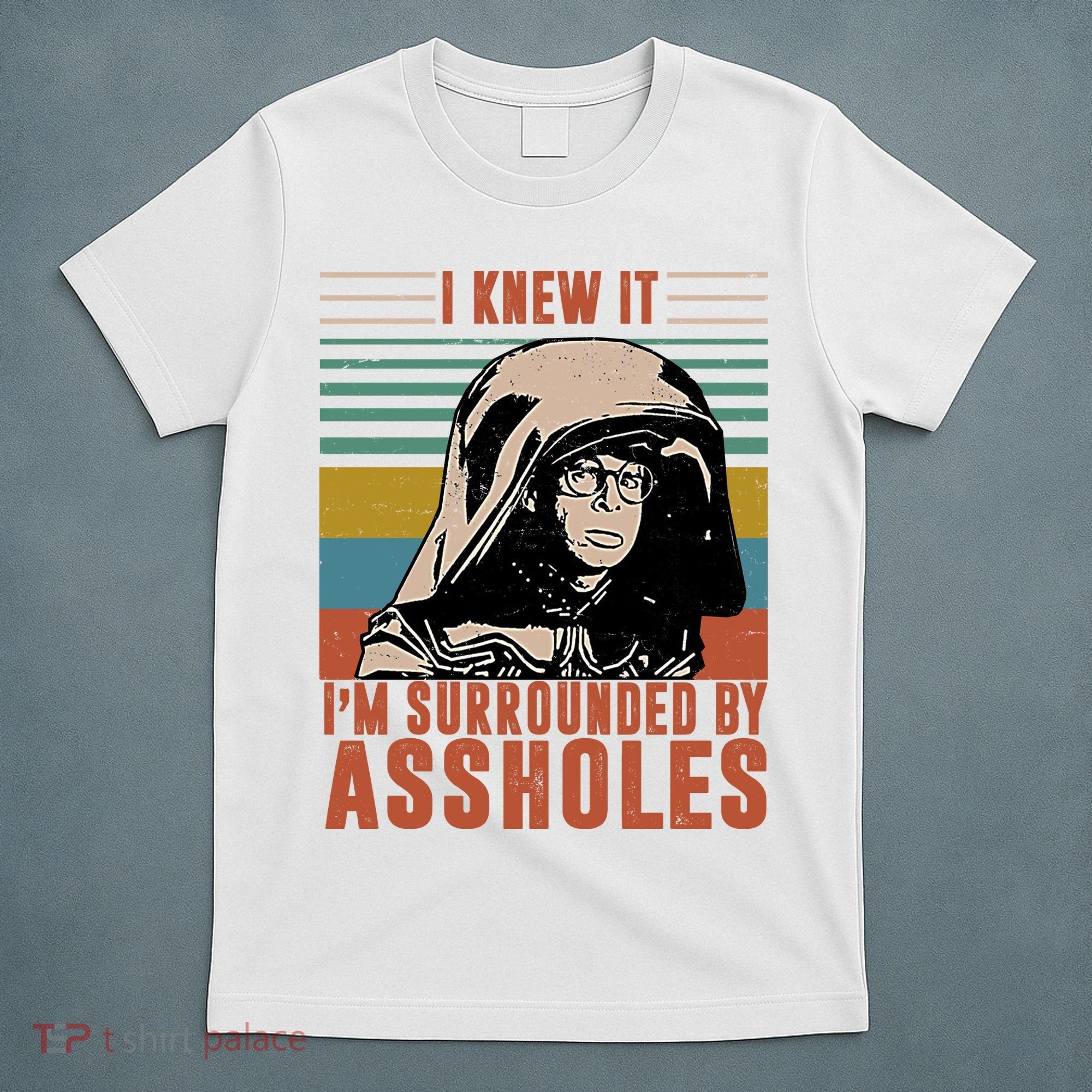 I Knew It I'm Surrounded By Assholes Retro T-Shirt