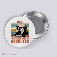 I Knew It I'm Surrounded By Assholes Retro Button thumb 0