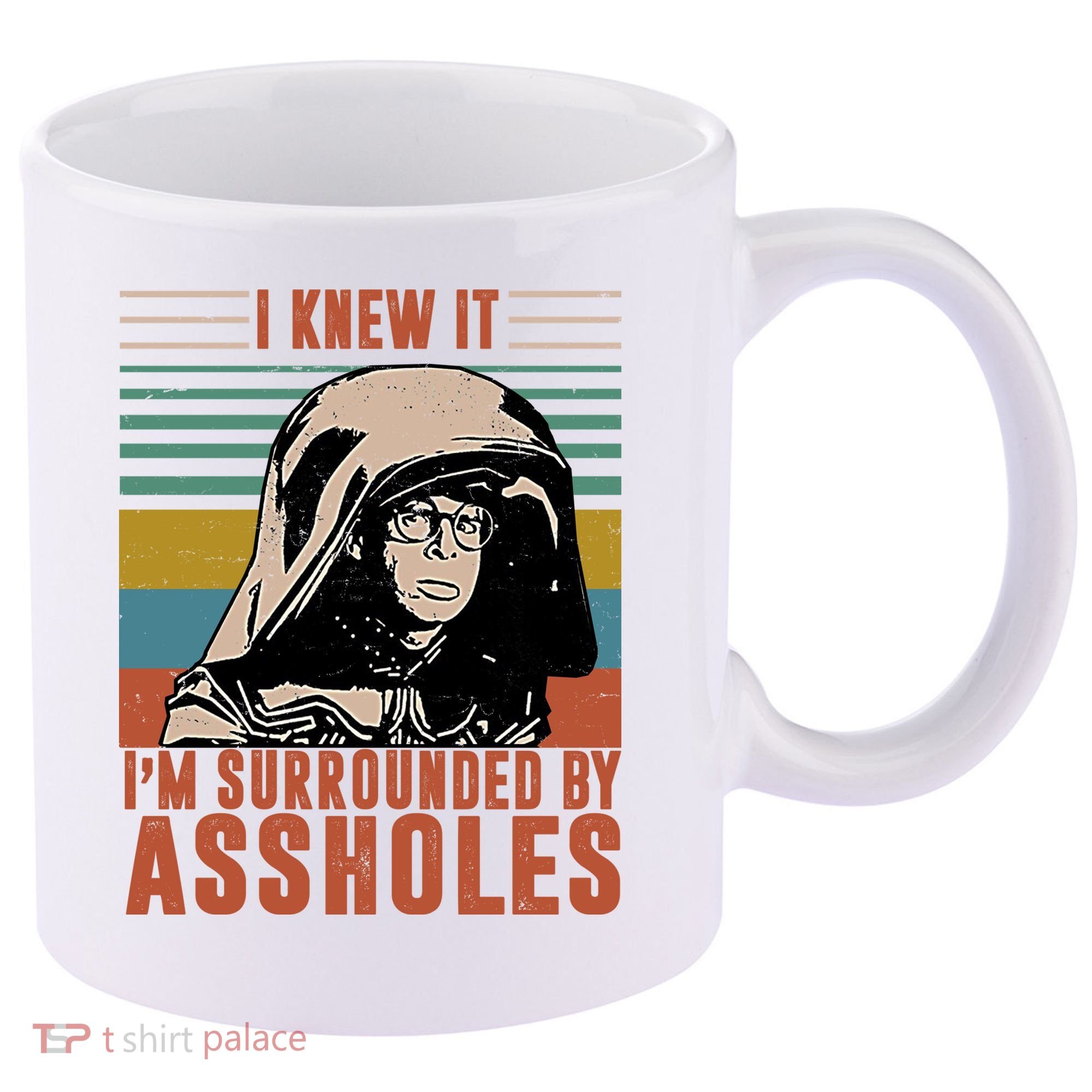 I Knew It I'm Surrounded By Assholes Retro 11oz C Handle Ceramic Mug