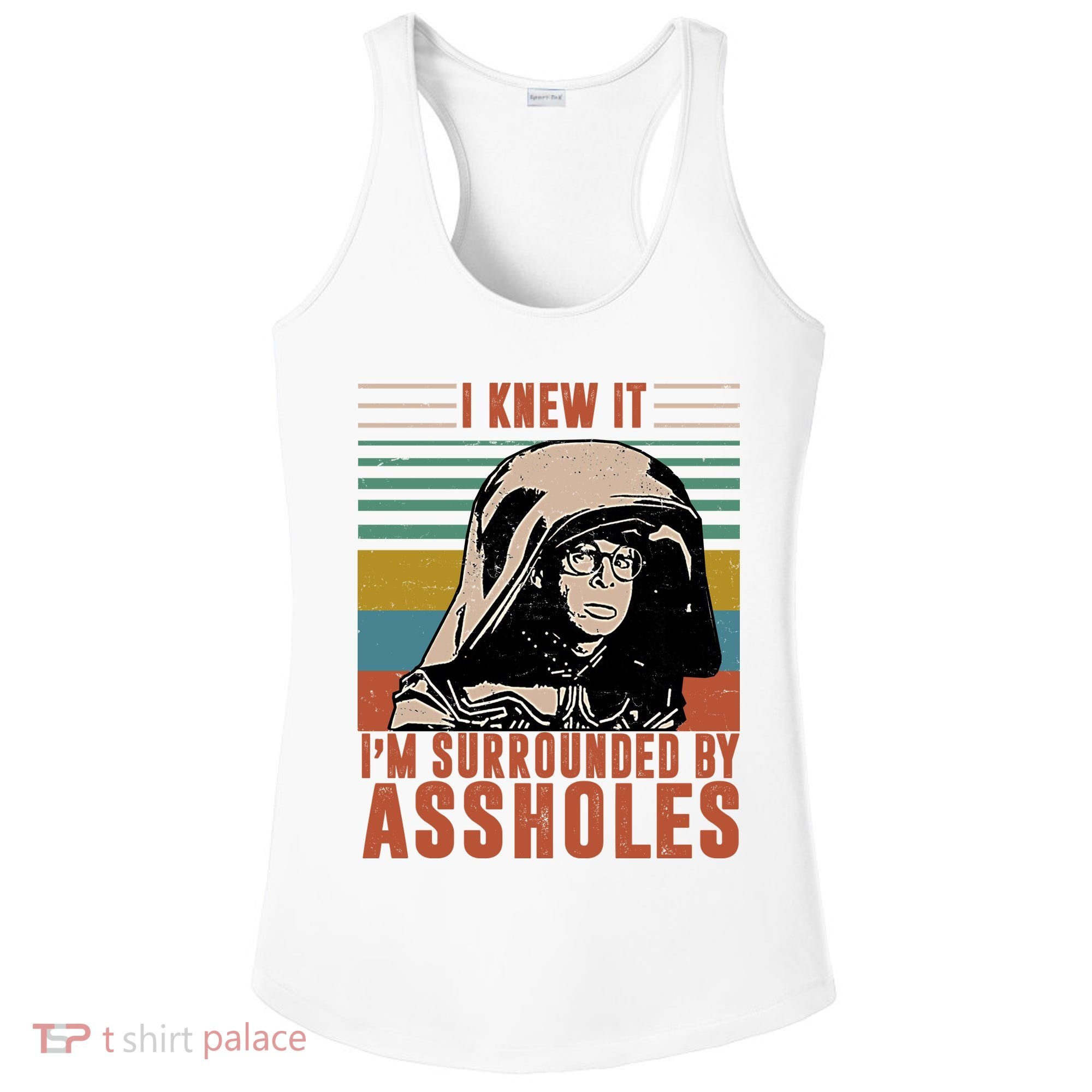 I Knew It I'm Surrounded By Assholes Retro Ladies PosiCharge Competitor Racerback Tank