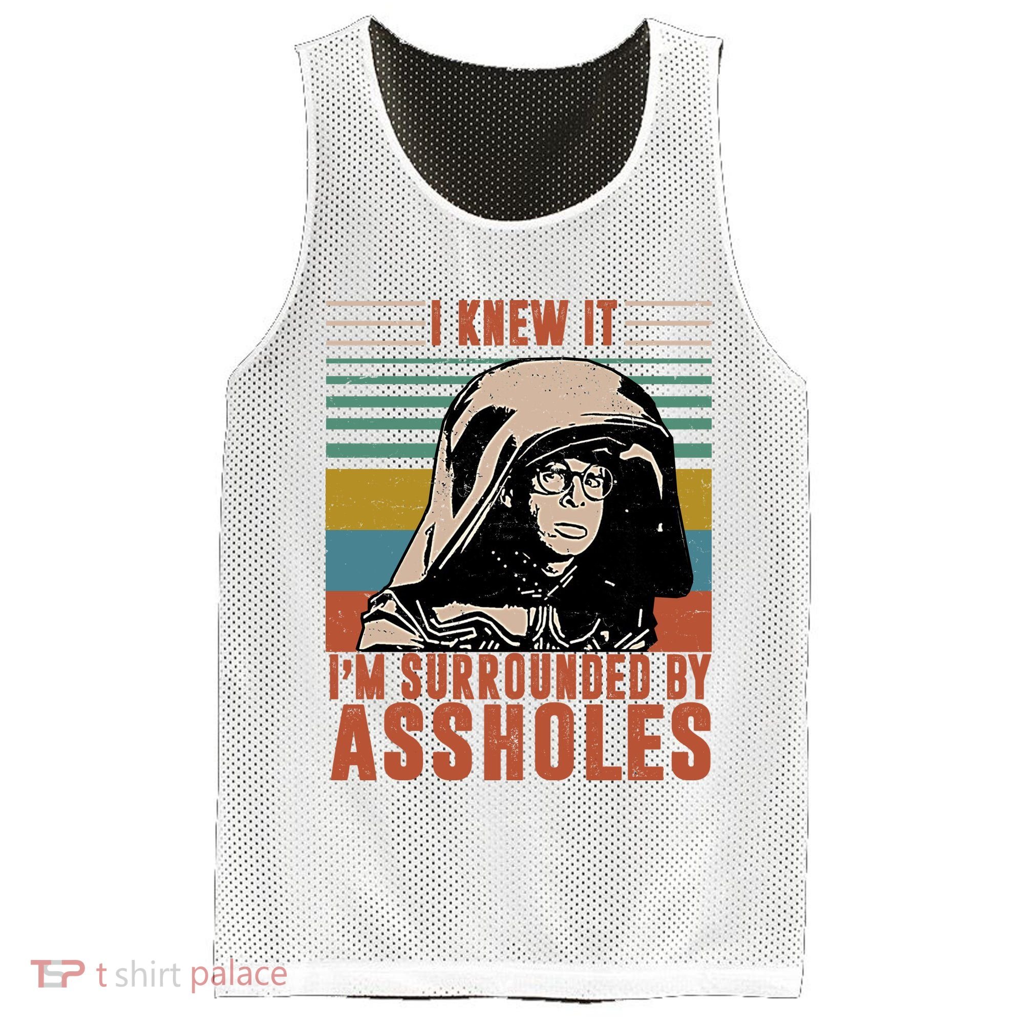 I Knew It I'm Surrounded By Assholes Retro Mesh Reversible Basketball Jersey Tank