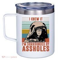 I Knew It I'm Surrounded By Assholes Retro 12oz Stainless Steel Coffee Mug thumb 2