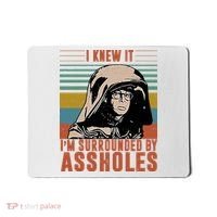 I Knew It I'm Surrounded By Assholes Retro Mousepad thumb 0