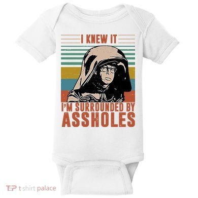 I Knew It I'm Surrounded By Assholes Retro Baby Bodysuit