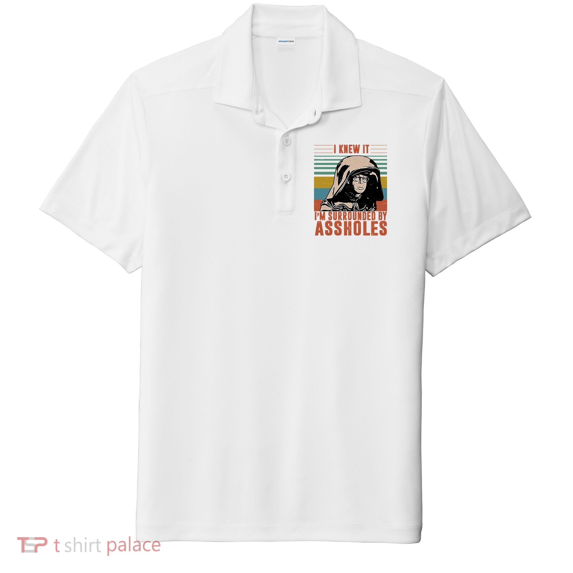 I Knew It I'm Surrounded By Assholes Retro Sport-Tek Posi-UV Pro Polo
