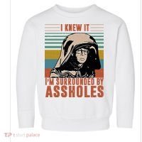 I Knew It I'm Surrounded By Assholes Retro Toddler Sweatshirt thumb 0