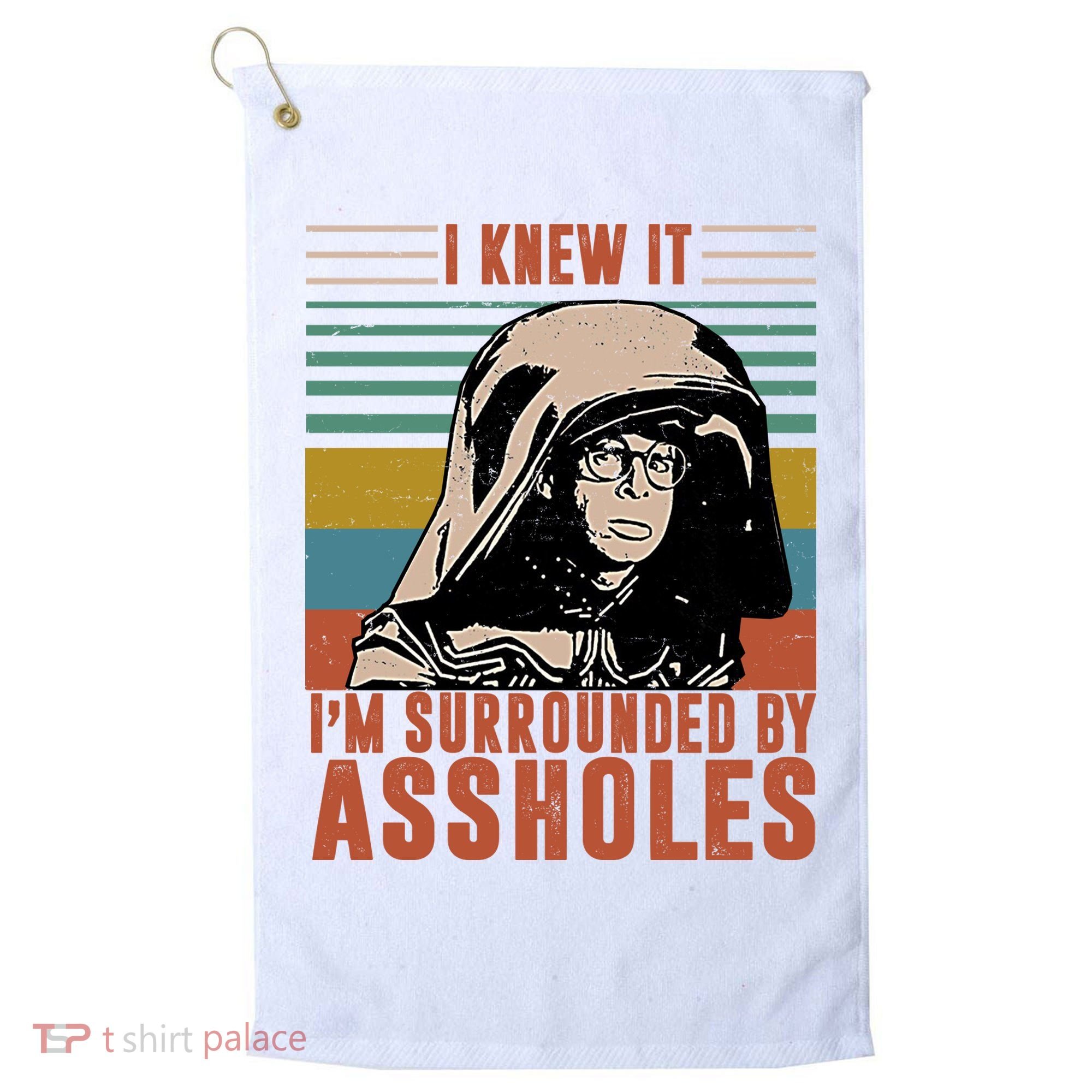 I Knew It I'm Surrounded By Assholes Retro Golf Towel