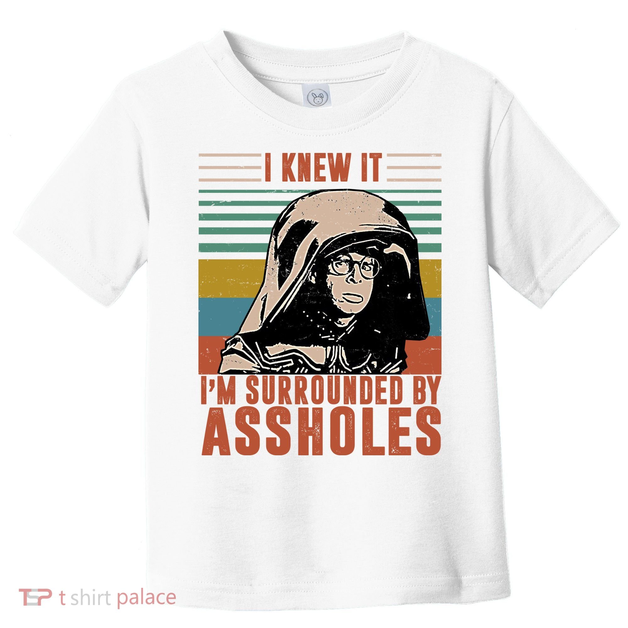I Knew It I'm Surrounded By Assholes Retro Toddler T-Shirt