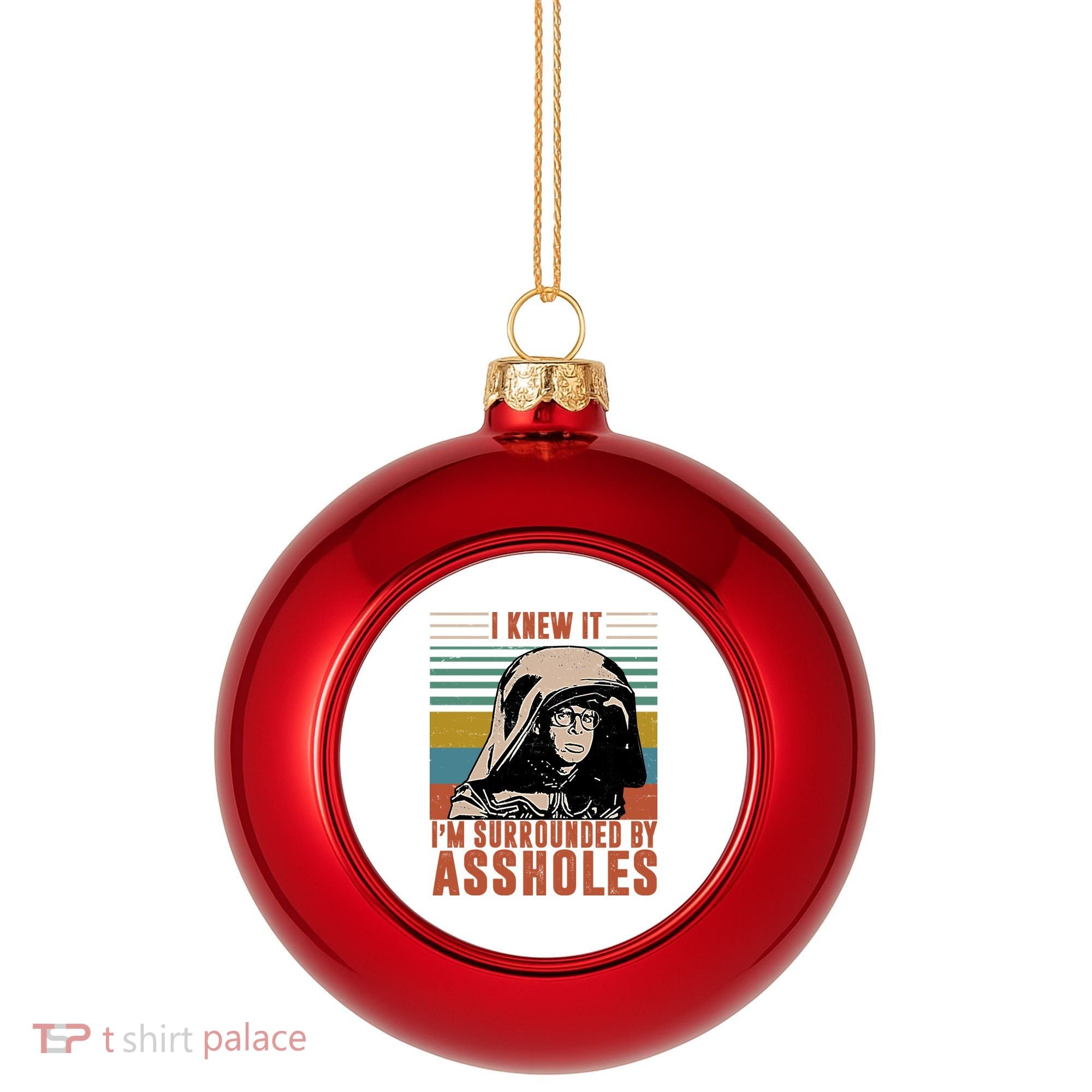 I Knew It I'm Surrounded By Assholes Retro Plastic Christmas Ball Ornament