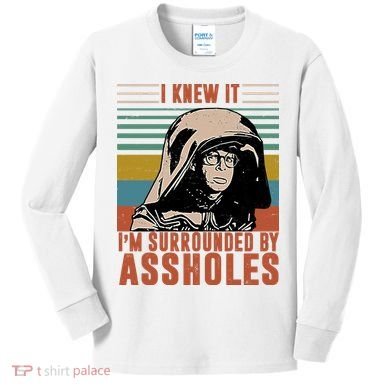I Knew It I'm Surrounded By Assholes Retro Kids Long Sleeve Shirt