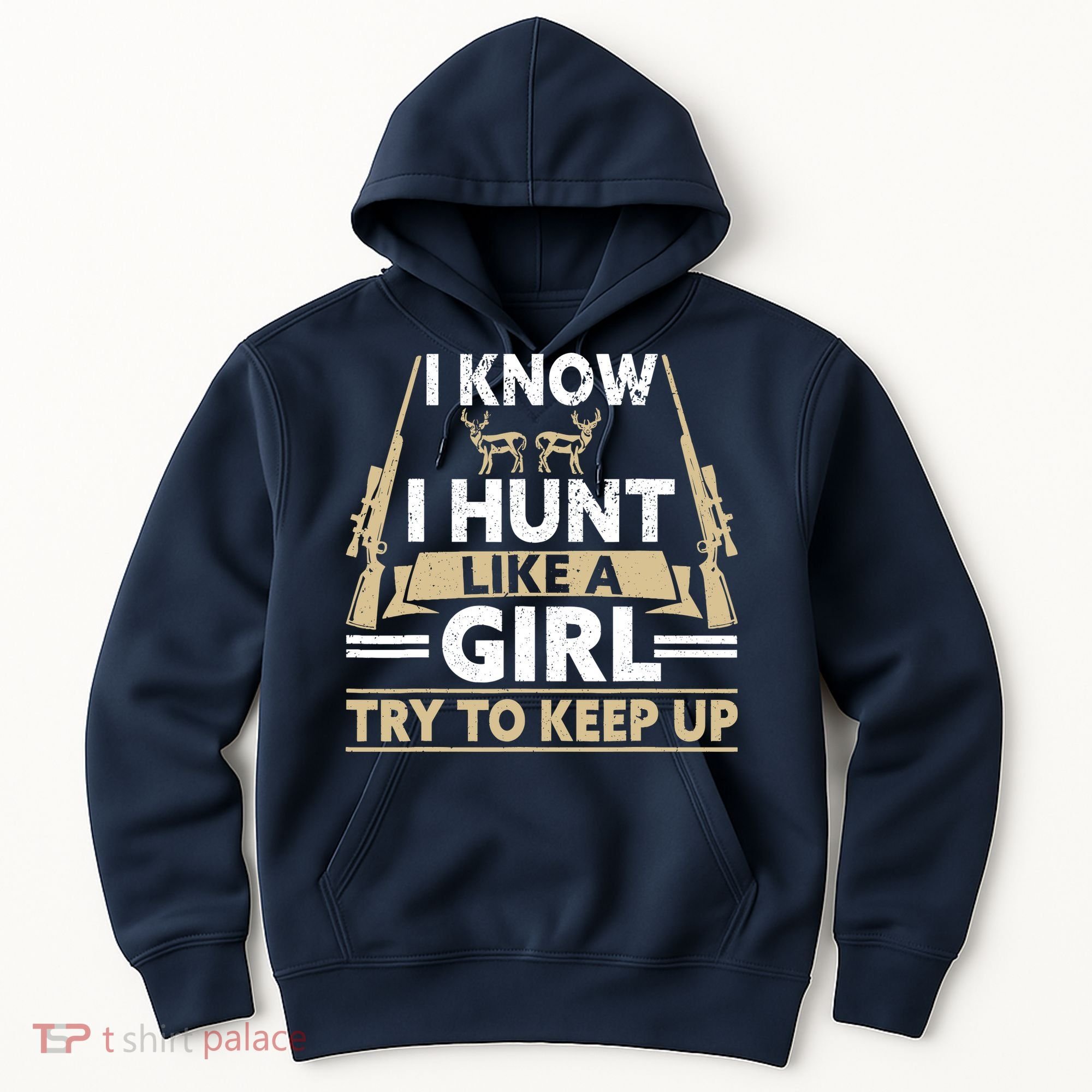 I Know I Hunt Like A Girl Try To Keep Up Funny Hunting Hoodie