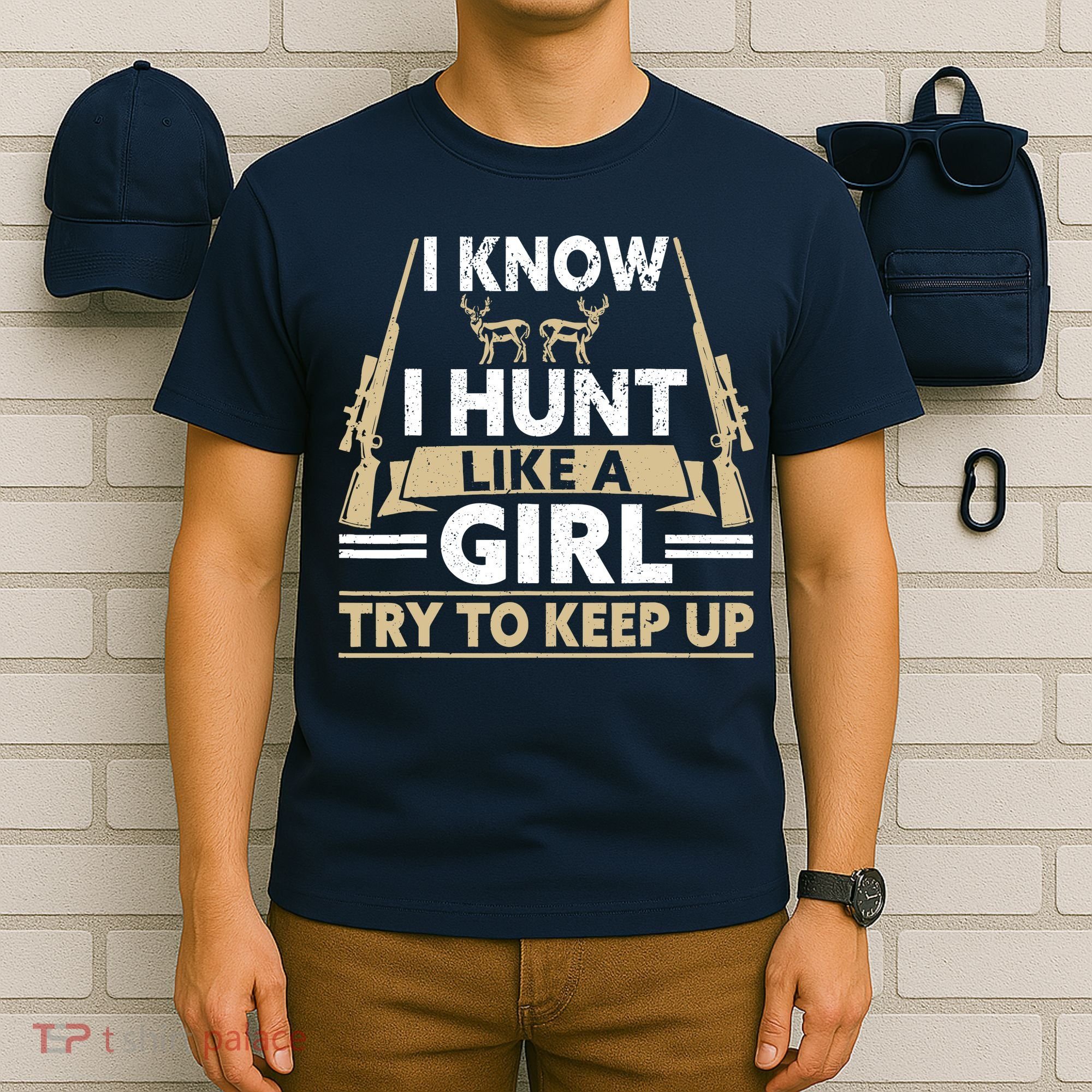 I Know I Hunt Like A Girl Try To Keep Up Funny Hunting T-Shirt