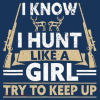I Know I Hunt Like A Girl Try To Keep Up Funny Hunting T-Shirt thumb 7