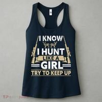 I Know I Hunt Like A Girl Try To Keep Up Funny Hunting Women's Tank Top thumb 3