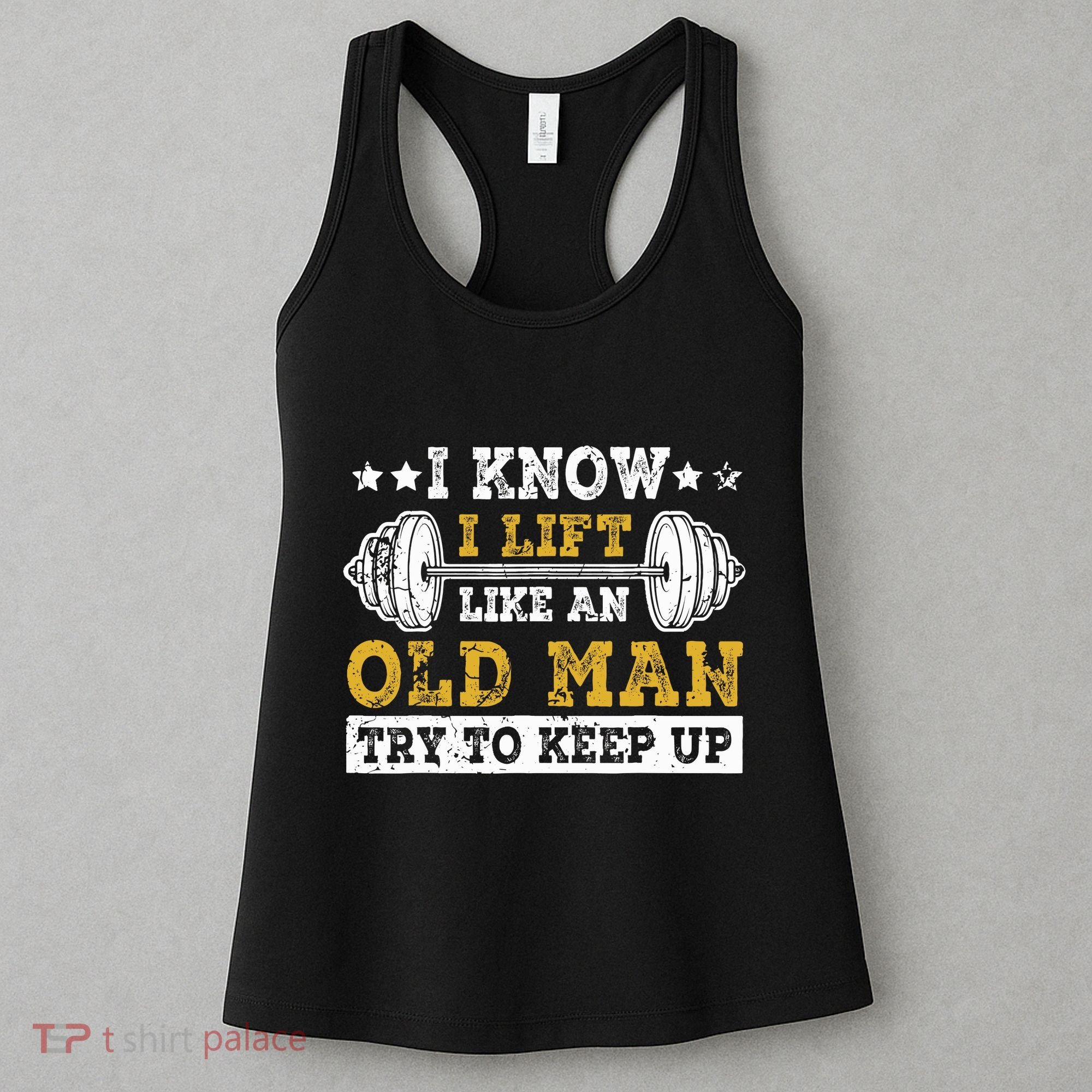 I Know I Lift Like An Old Man Try To Keep Up Weightlifting Women's Tank Top