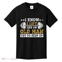 I Know I Lift Like An Old Man Try To Keep Up Weightlifting Kids T-Shirt thumb 0