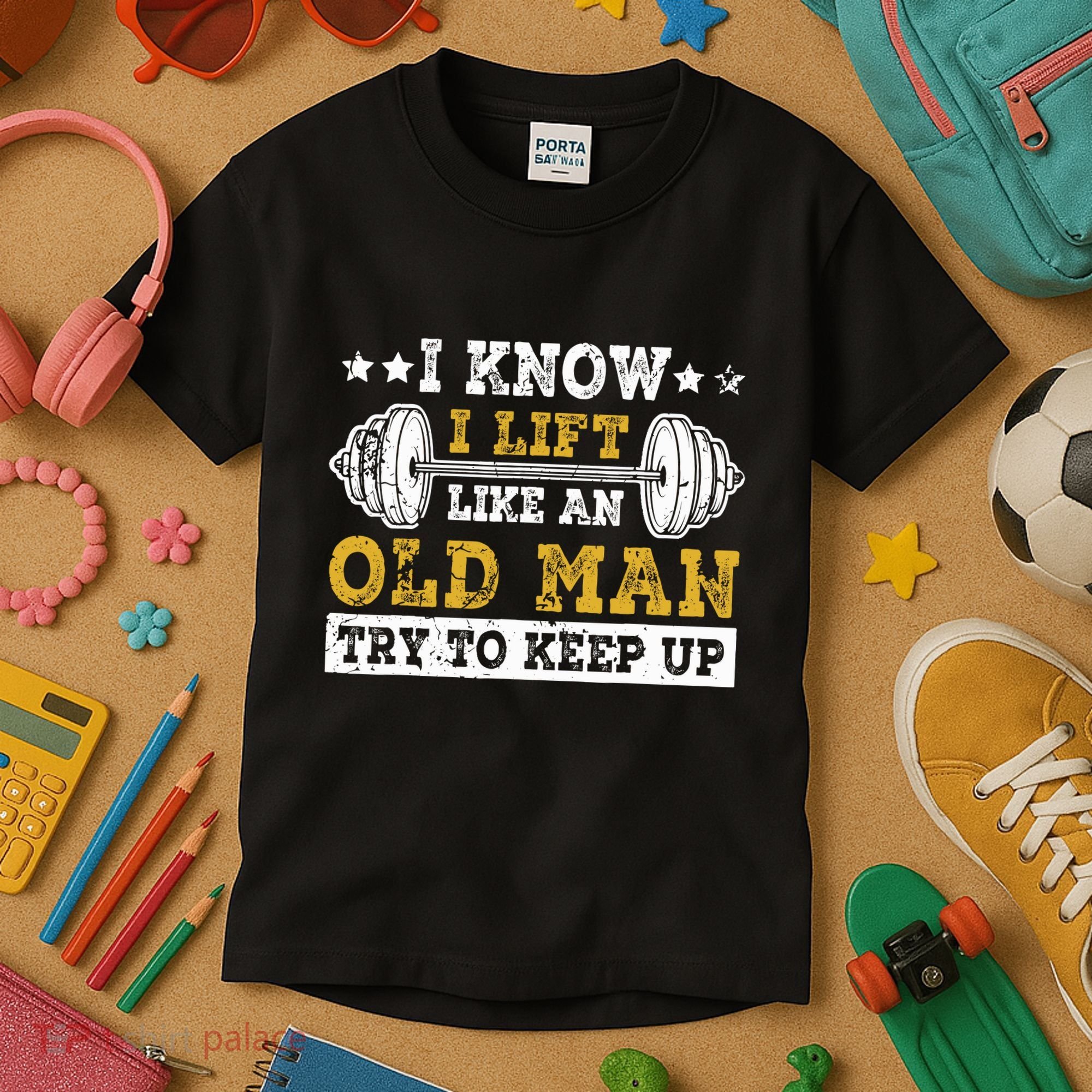 I Know I Lift Like An Old Man Try To Keep Up Weightlifting Kids T-Shirt