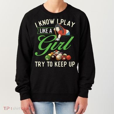 I Know I Play Like A Female Billiard Pool Player Gift Women's Sweatshirt