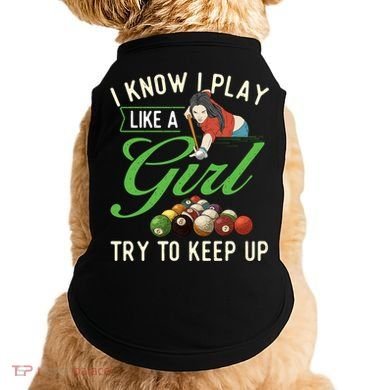 I Know I Play Like A Female Billiard Pool Player Gift Doggie Tank