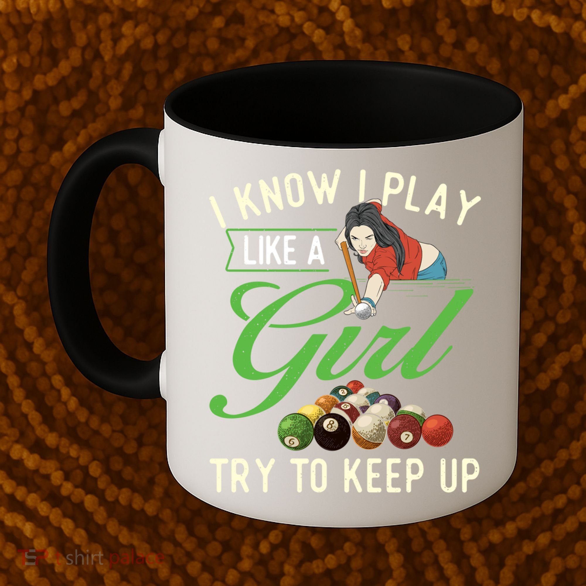 I Know I Play Like A Female Billiard Pool Player Gift Coffee Mug