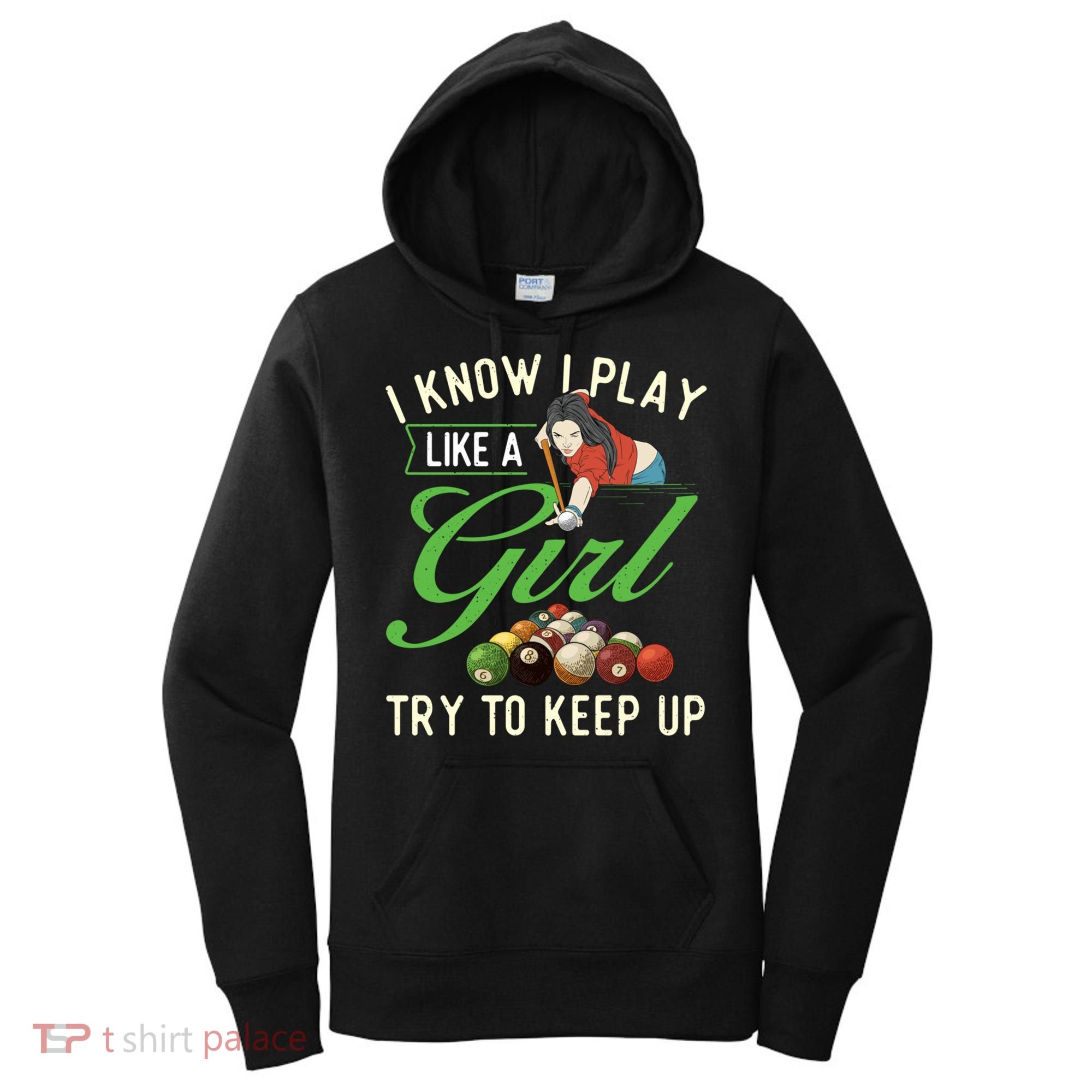 I Know I Play Like A Female Billiard Pool Player Gift Women's Hoodie