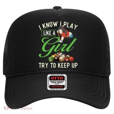 I Know I Play Like A Female Billiard Pool Player Gift Hat