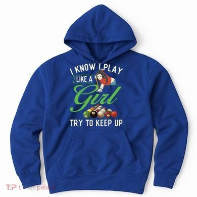 I Know I Play Like A Female Billiard Pool Player Gift Hoodie