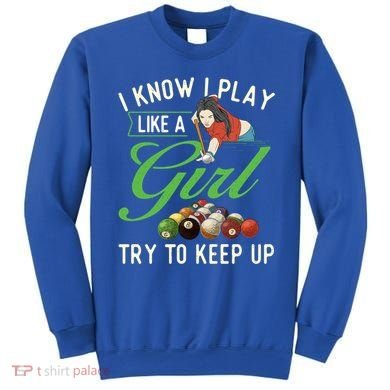 I Know I Play Like A Female Billiard Pool Player Gift Sweatshirt