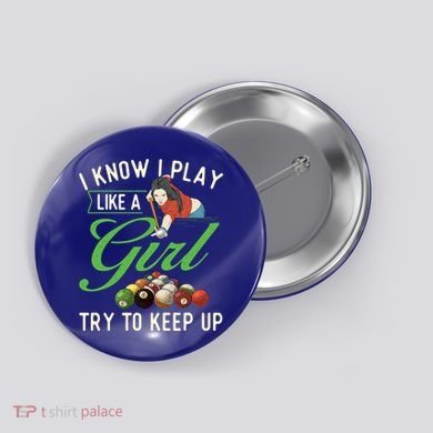 I Know I Play Like A Female Billiard Pool Player Gift Button
