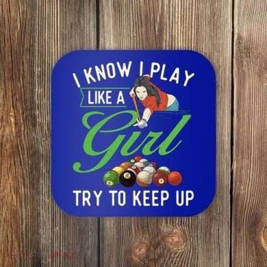 I Know I Play Like A Female Billiard Pool Player Gift Coaster