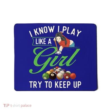 I Know I Play Like A Female Billiard Pool Player Gift Mousepad