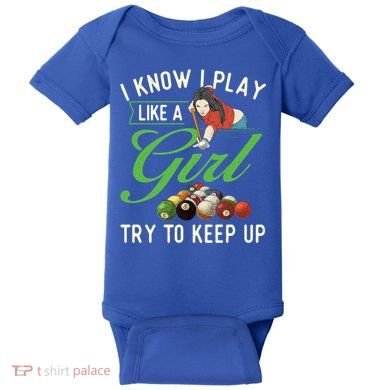 I Know I Play Like A Female Billiard Pool Player Gift Baby Bodysuit