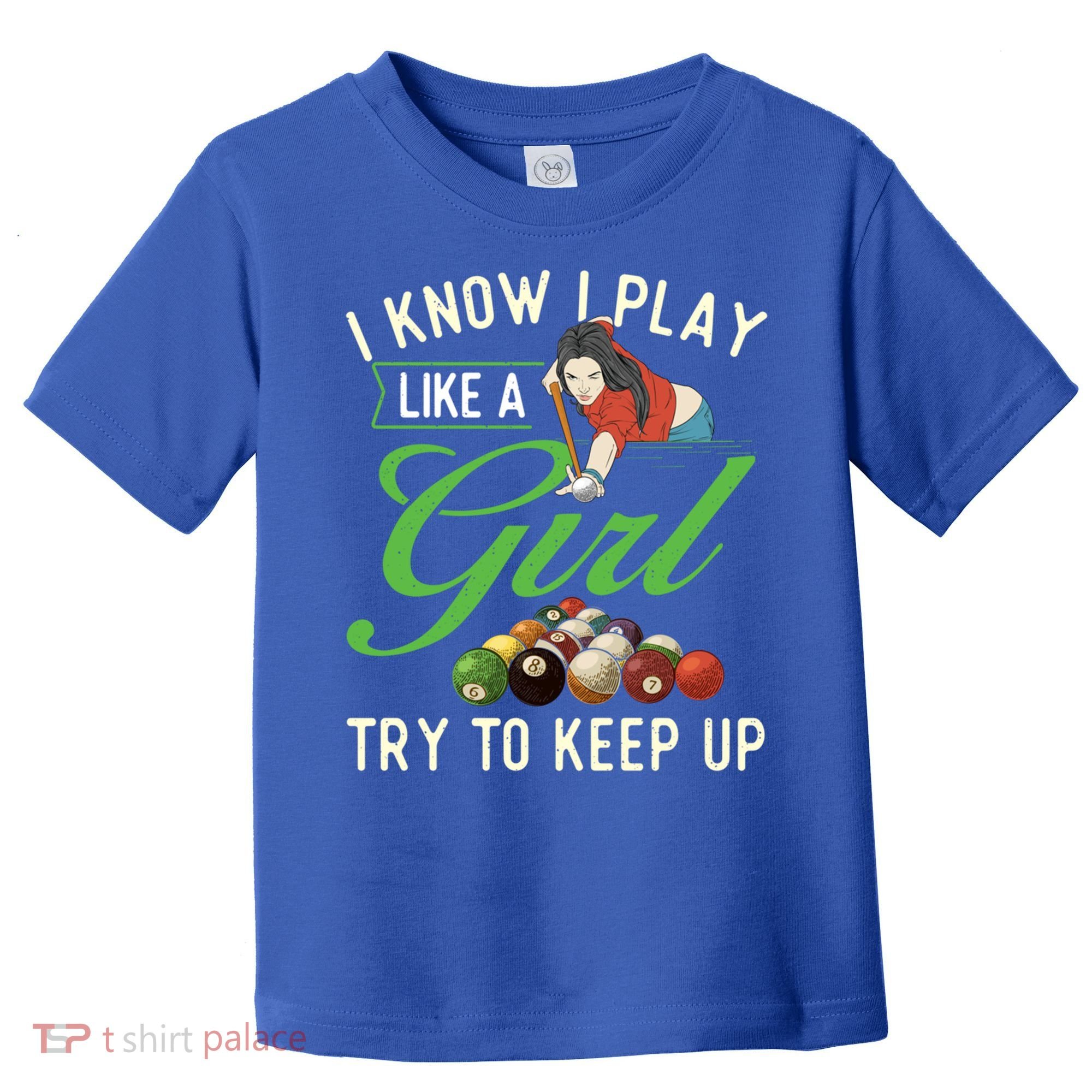 I Know I Play Like A Female Billiard Pool Player Gift Toddler T-Shirt
