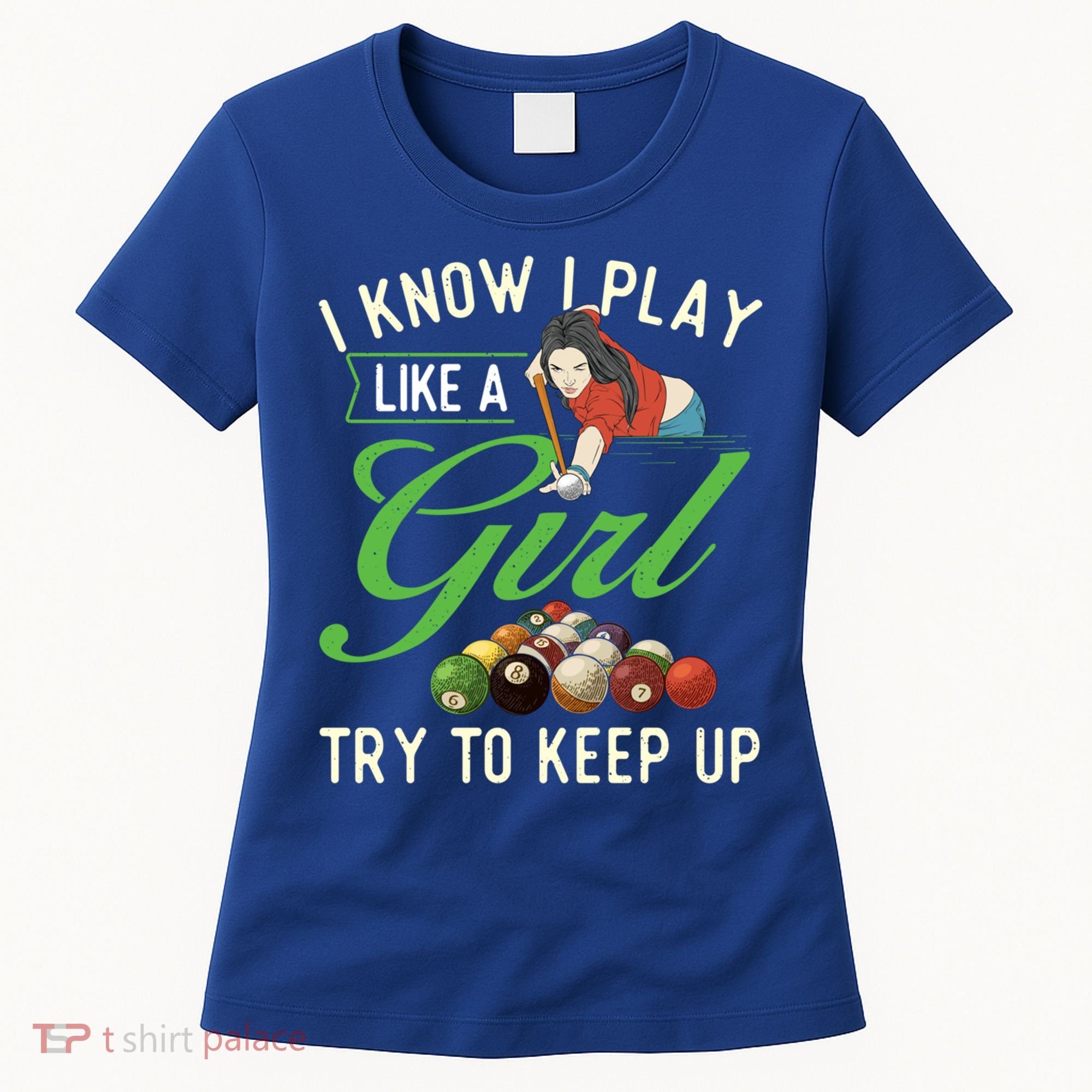 I Know I Play Like A Female Billiard Pool Player Gift Women's T-Shirt